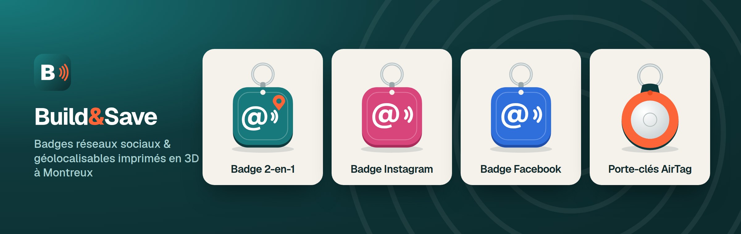 Build&Save : badge 2-en-1, badges Instagram et Facebook, porte-clés AirTag imprimés en 3D